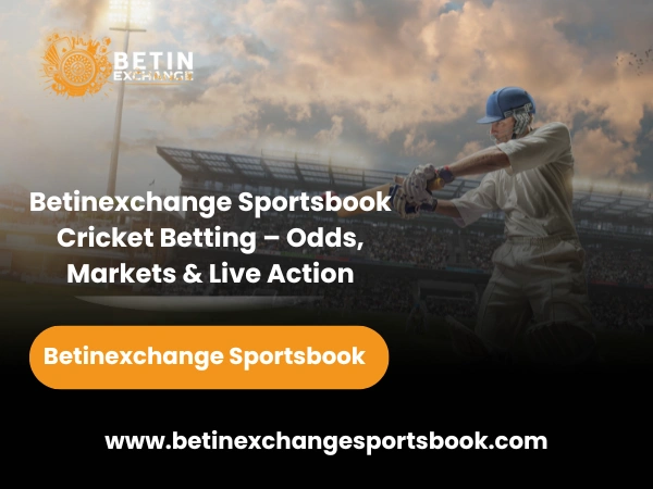 Betinexchange Sportsbook Cricket Betting – Odds, Markets & Live Action