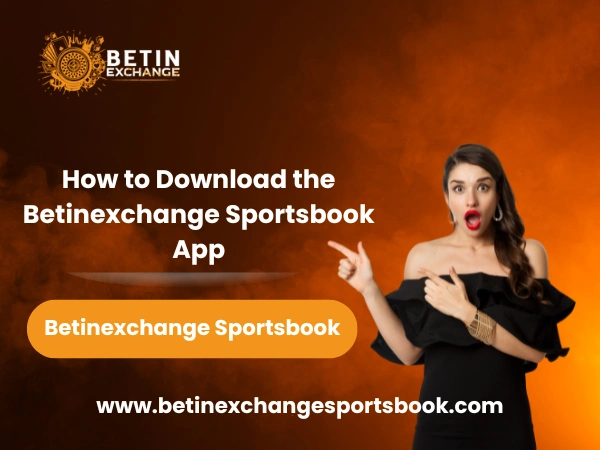 How to Download the Betinexchange Sportsbook App